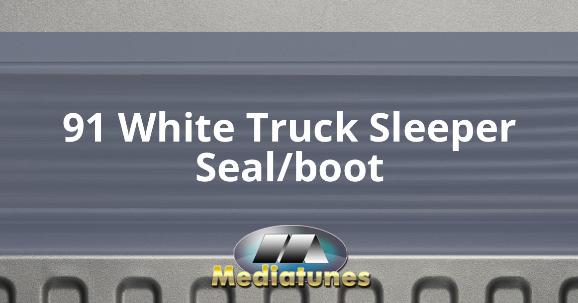 91 White Truck Sleeper Seal Boot