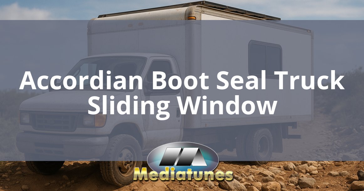 Accordian Boot Seal Truck Sliding Window