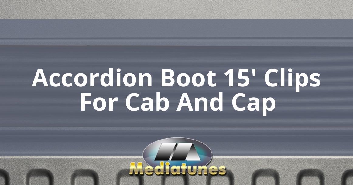 Accordion Boot 15 Clips For Cab And Cap