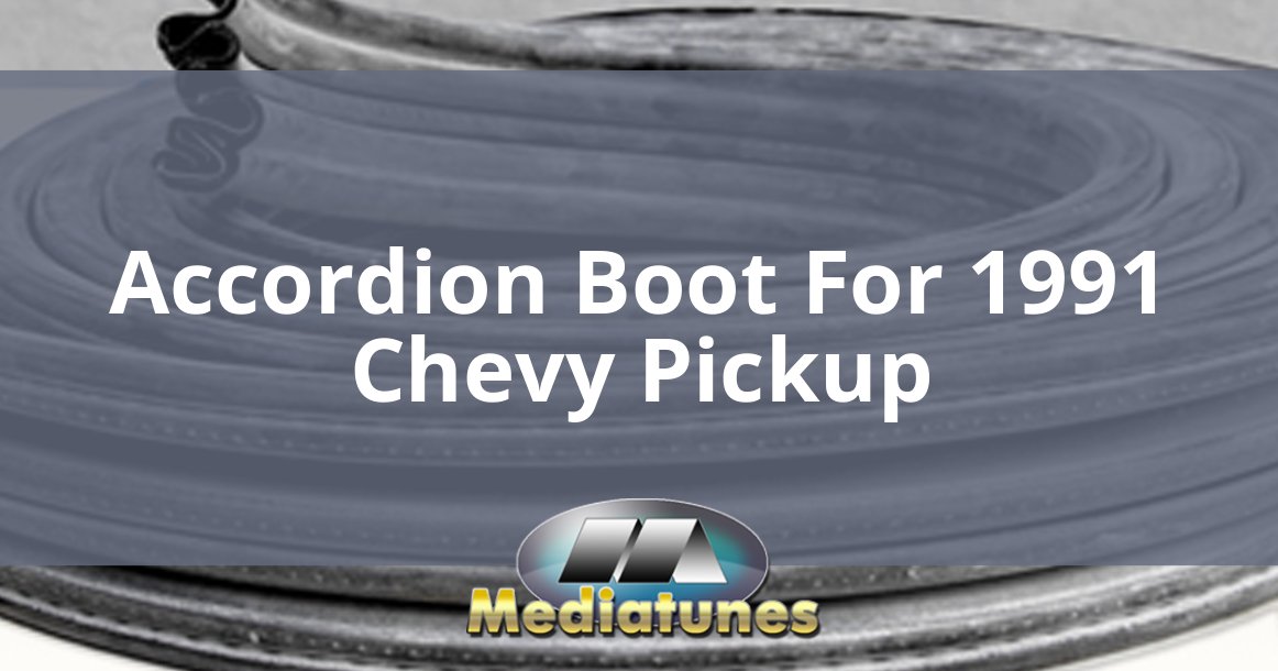 Accordion Boot For 1991 Chevy Pickup