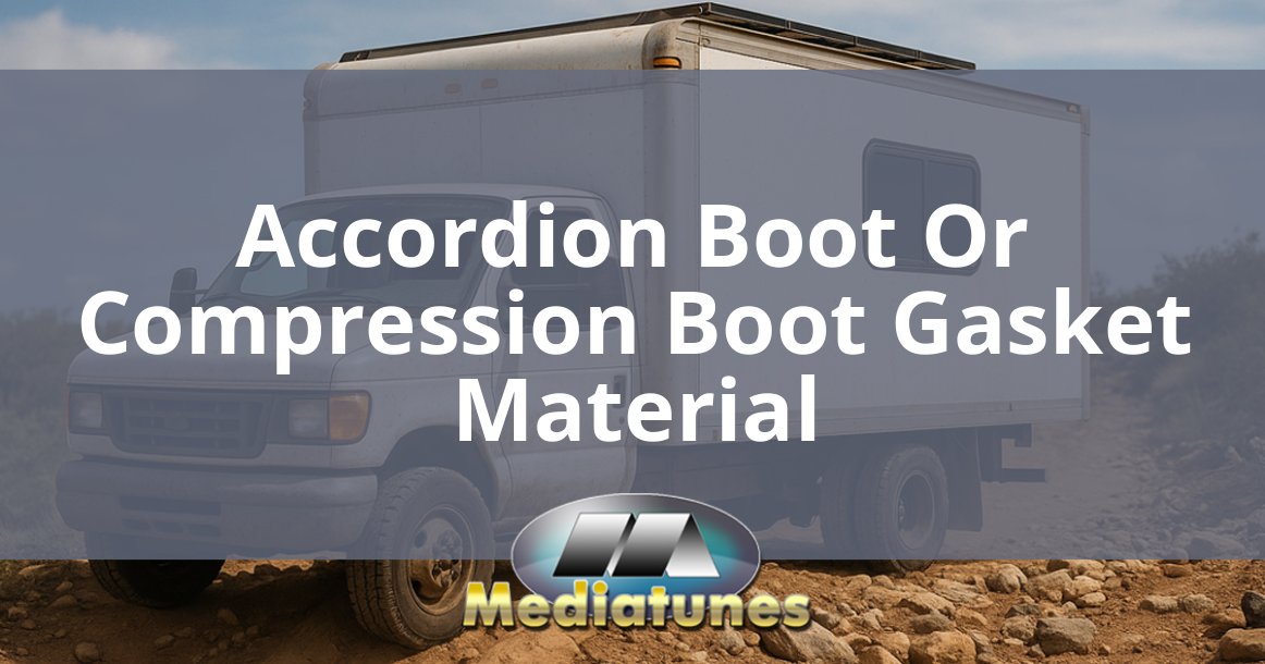 Accordion Boot Or Compression Boot Gasket Material