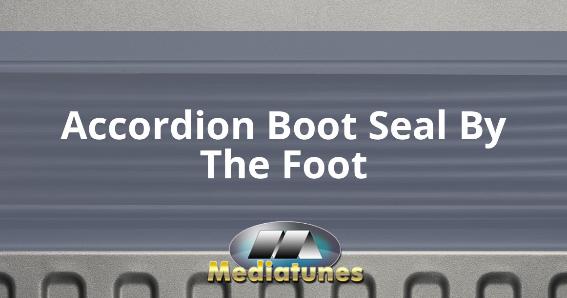 Accordion Boot Seal By The Foot