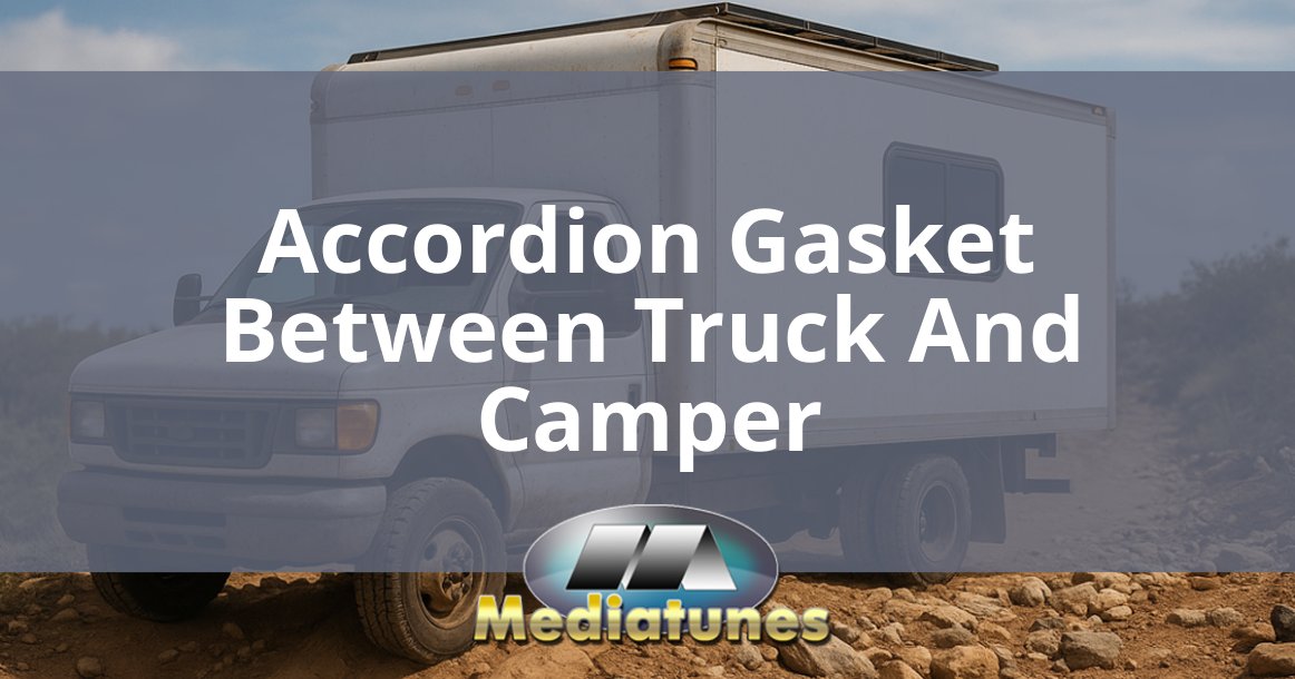 Accordion Gasket Between Truck And Camper