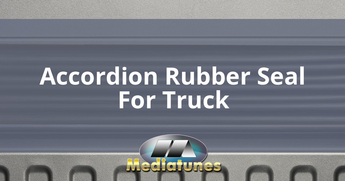 Accordion Rubber Seal For Truck