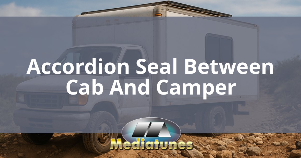 Accordion Seal Between Cab And Camper