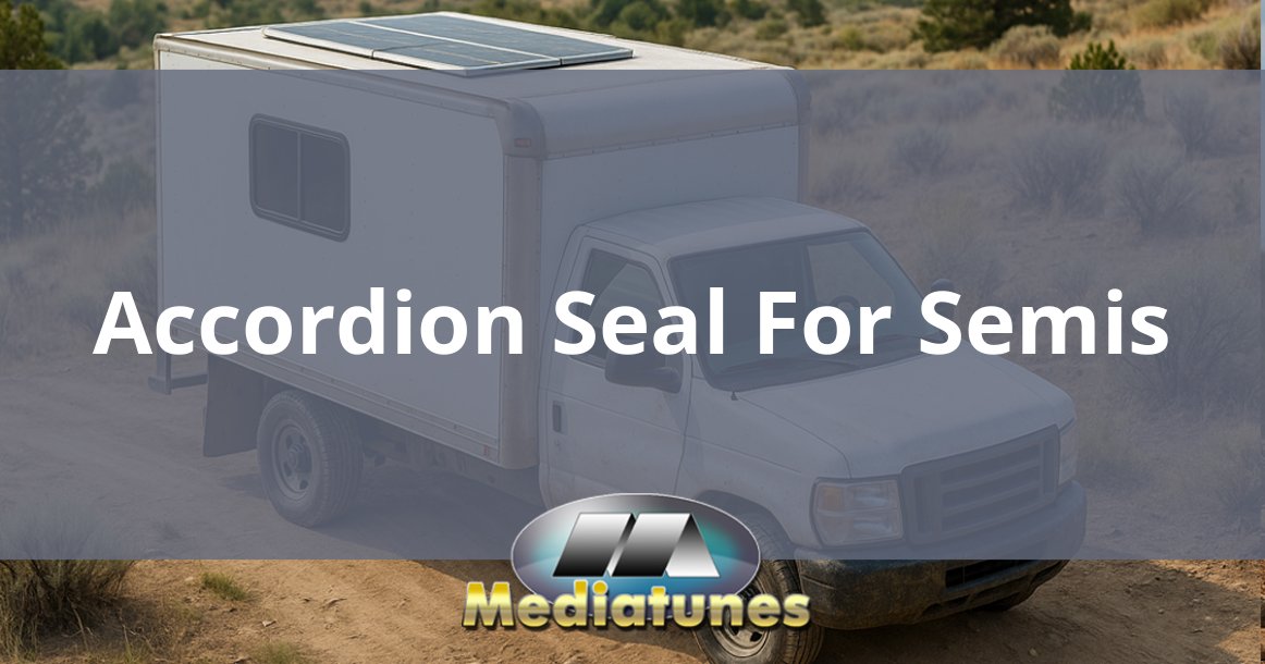Accordion Seal For Semis