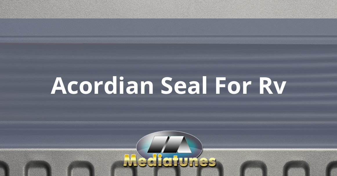 Acordian Seal For Rv