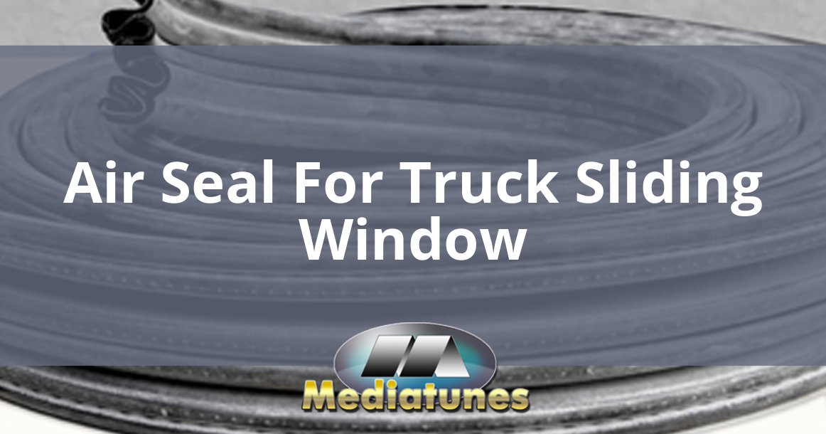 Air Seal For Truck Sliding Window