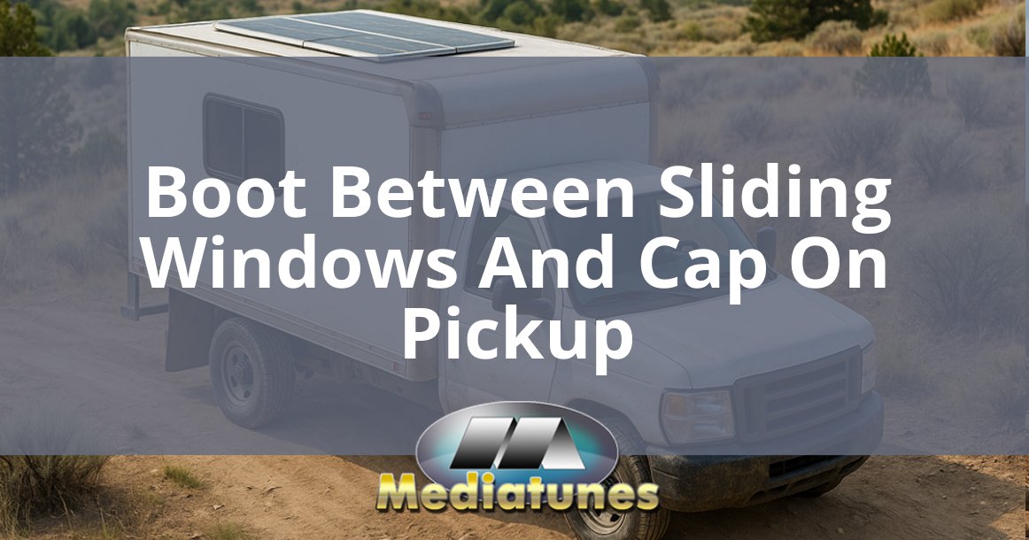 Boot Between Sliding Windows And Cap On Pickup