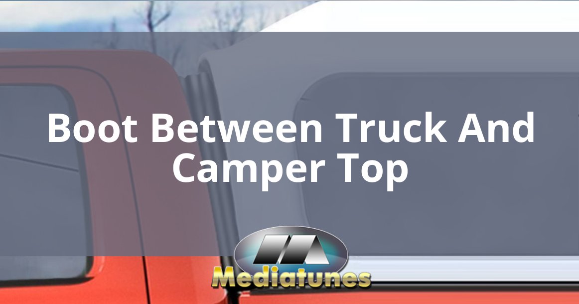 Boot Between Truck And Camper Top