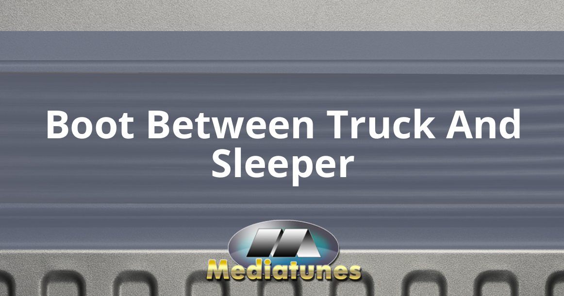 Boot Between Truck And Sleeper