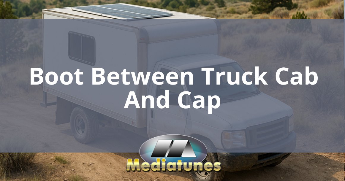 Boot Between Truck Cab And Cap
