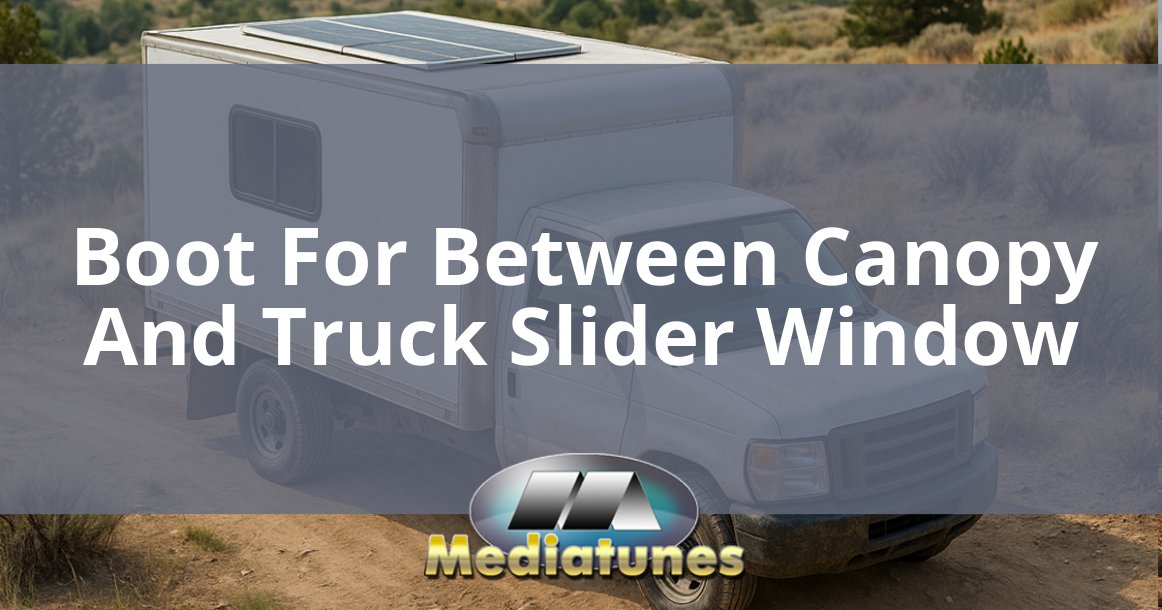 Boot For Between Canopy And Truck Slider Window