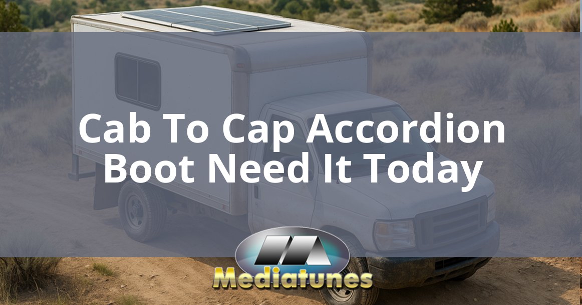 Cab To Cap Accordion Boot Need It Today