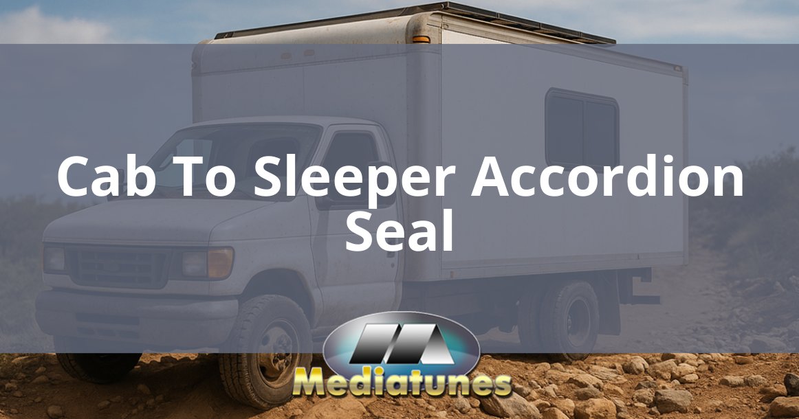 Cab To Sleeper Accordion Seal