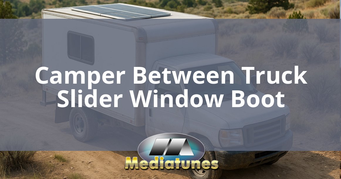 Camper Between Truck Slider Window Boot
