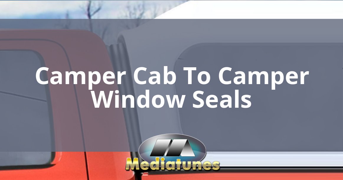 Camper Cab To Camper Window Seals