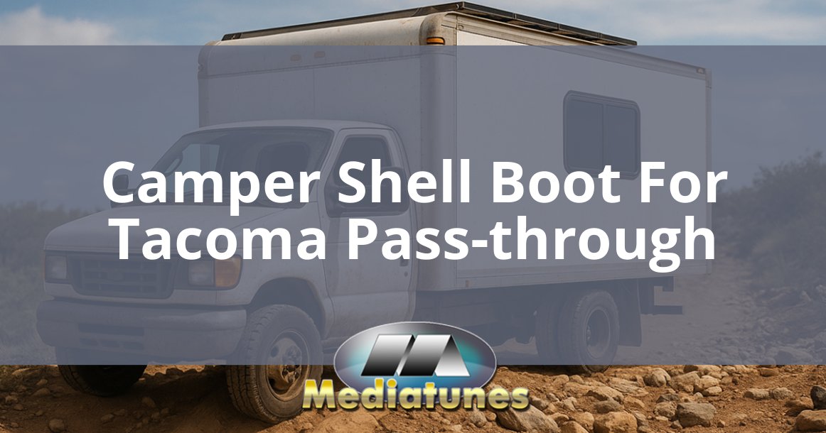 Camper Shell Boot For Tacoma Pass Through
