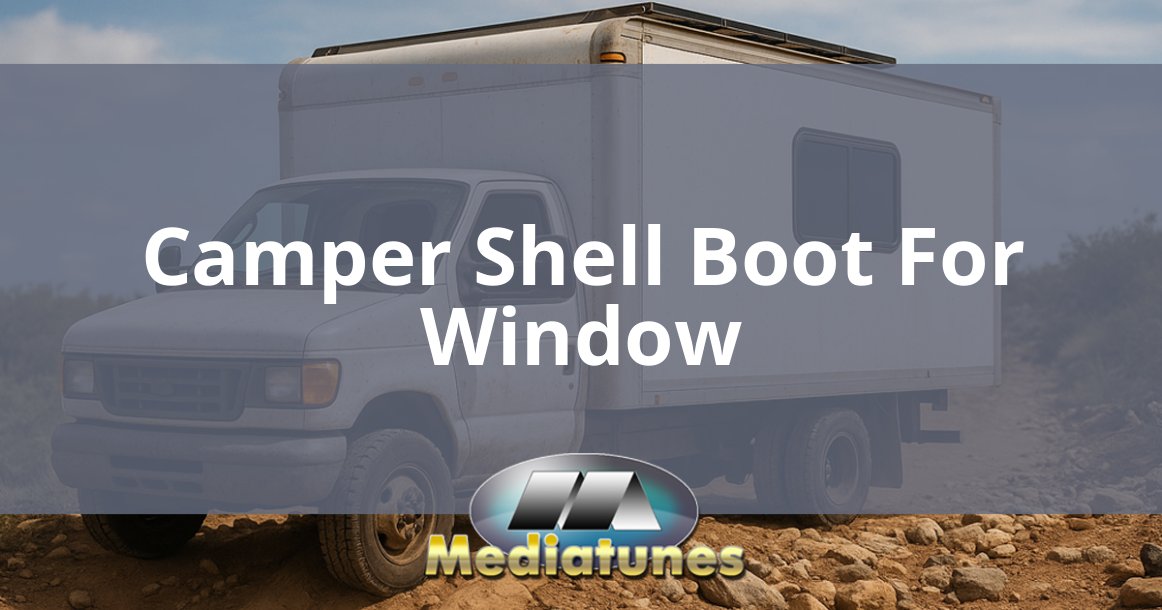 Camper Shell Boot For Window
