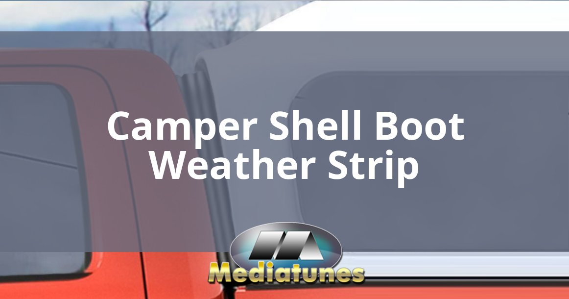 Camper Shell Boot Weather Strip