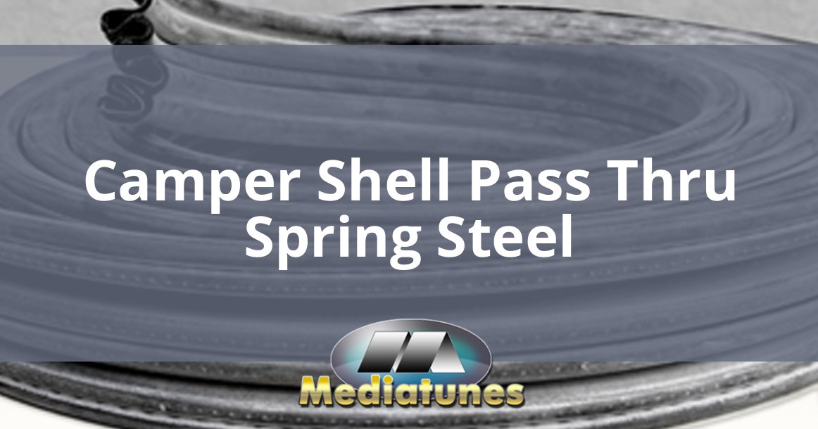 Camper Shell Pass Thru Spring Steel