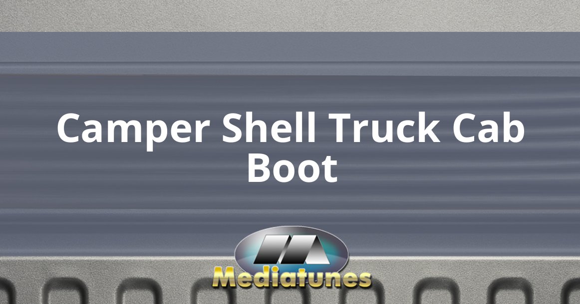 Camper Shell Truck Cab Boot