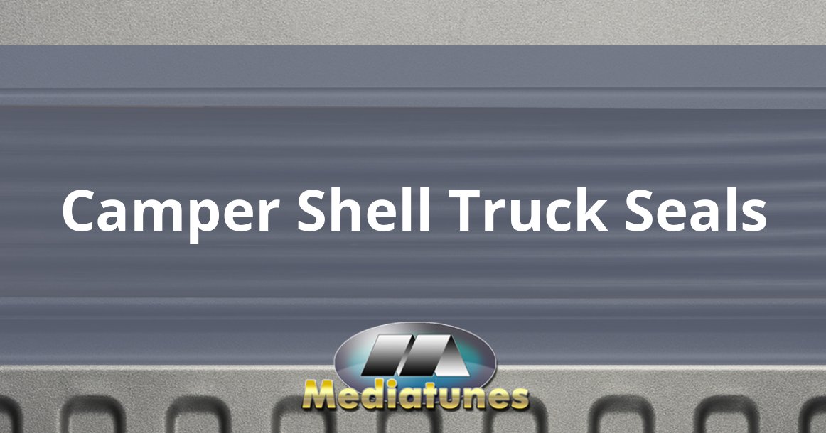 Camper Shell Truck Seals