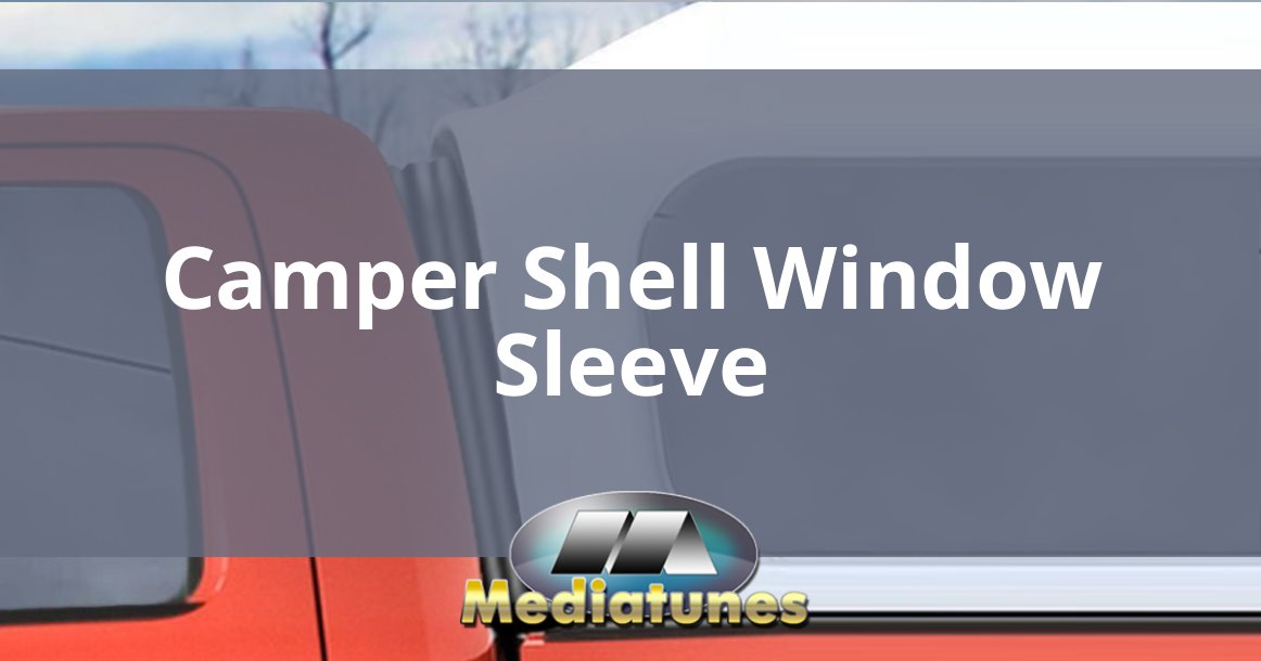 Camper Shell Window Sleeve
