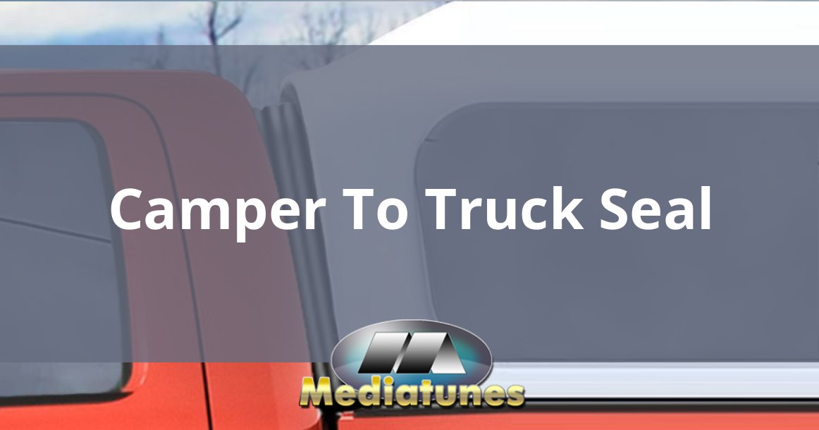 Camper To Truck Seal