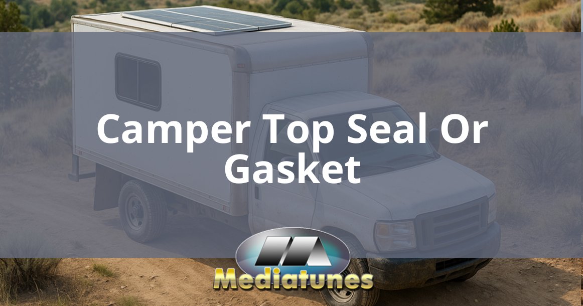 Camper Top Seal Or Gasket