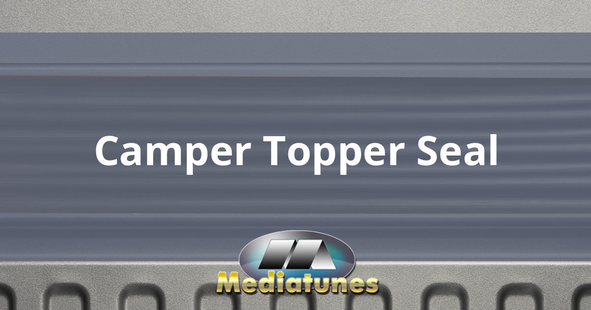Camper Topper Seal