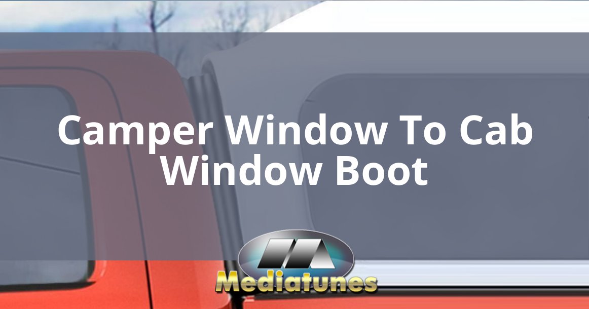 Camper Window To Cab Window Boot