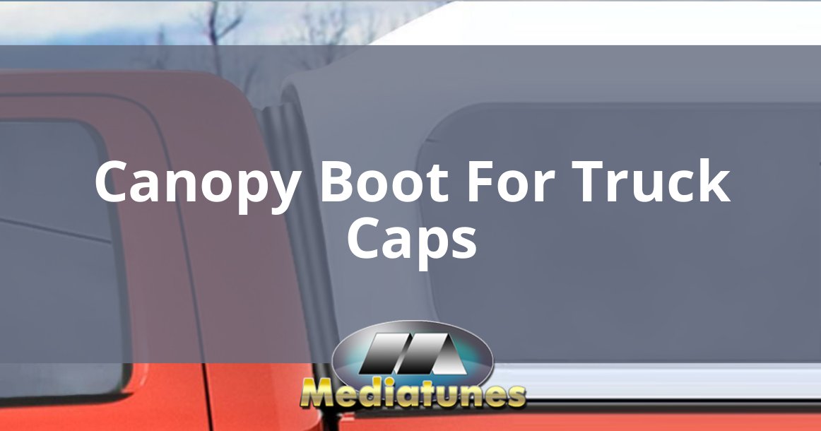 Canopy Boot For Truck Caps