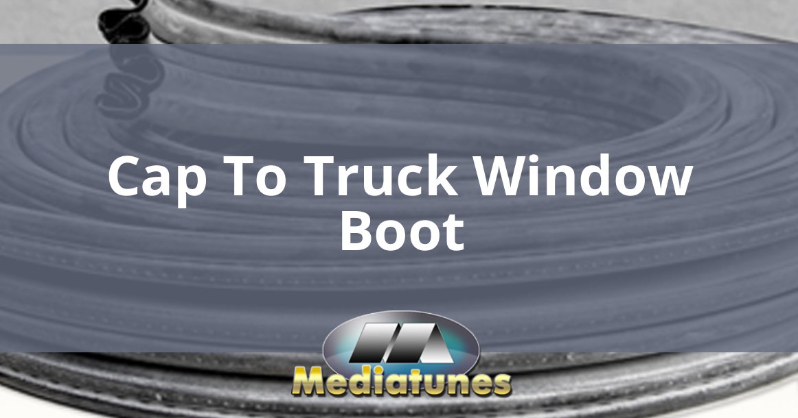Cap To Truck Window Boot