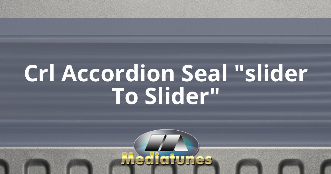 Crl Accordion Seal Slider To Slider