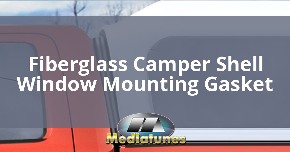 Fiberglass Camper Shell Window Mounting Gasket