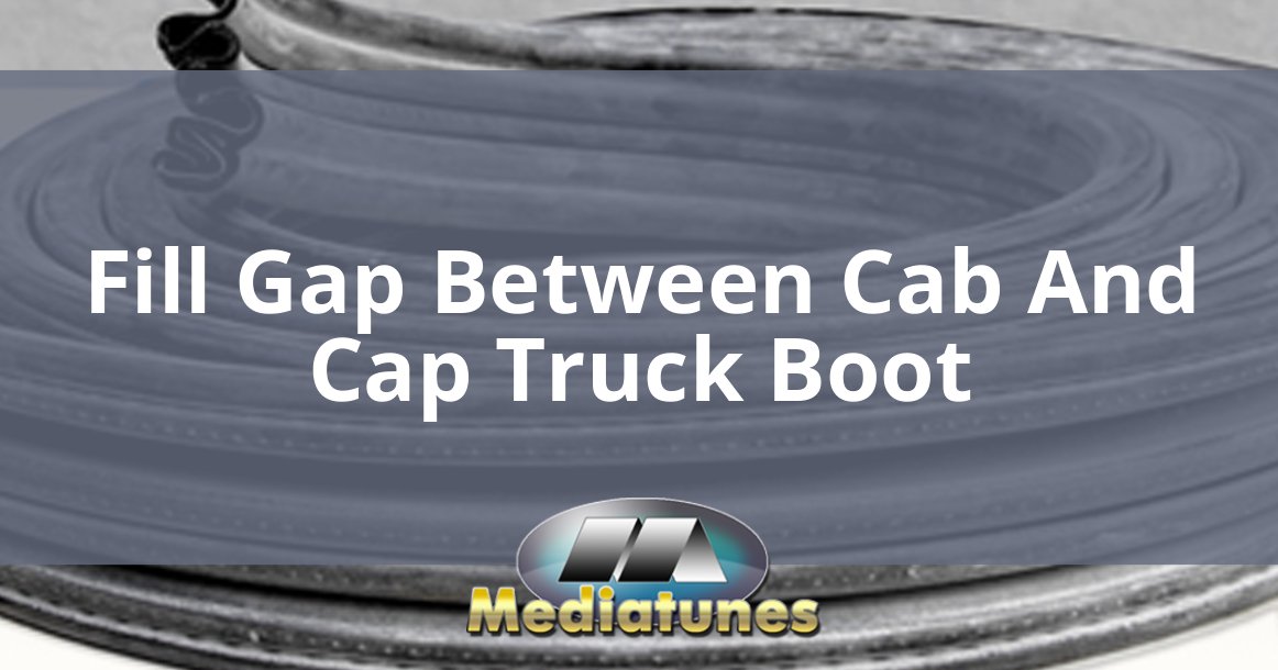 Fill Gap Between Cab And Cap Truck Boot