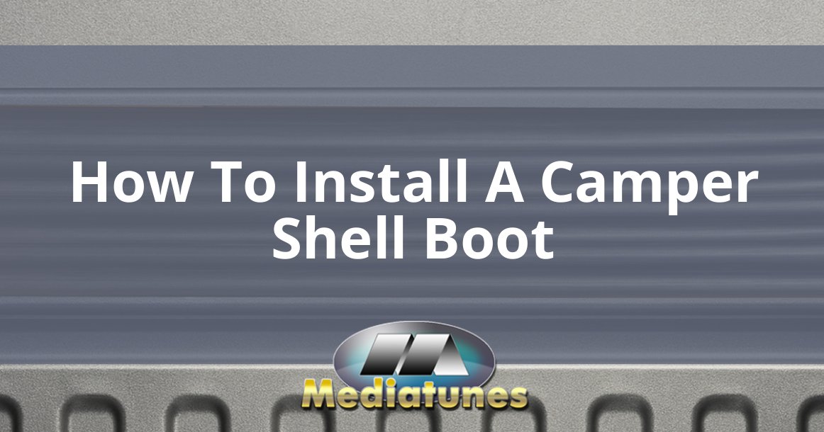 How To Install A Camper Shell Boot