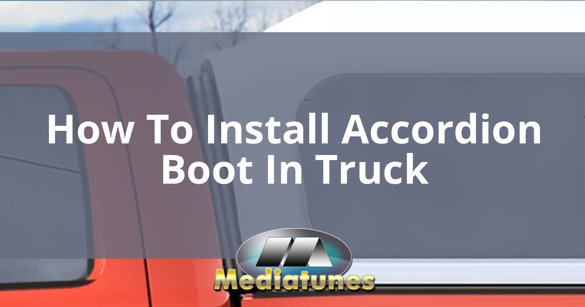 How To Install Accordion Boot In Truck