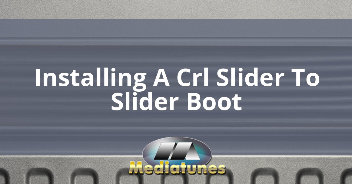 Installing A Crl Slider To Slider Boot