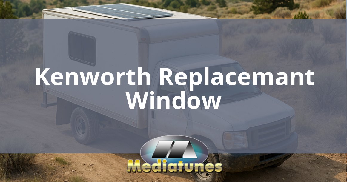 Kenworth Replacemant Window