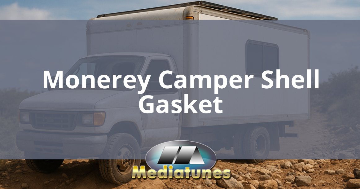 Monerey Camper Shell Gasket