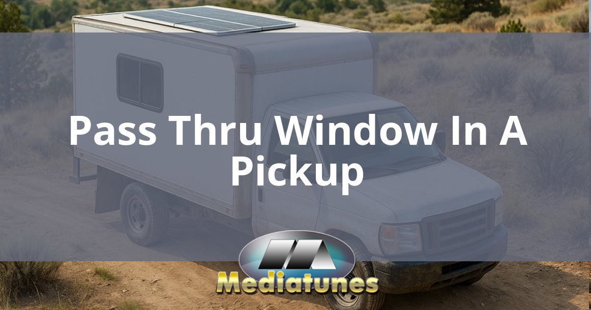Pass Thru Window In A Pickup