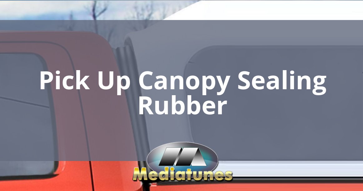 Pick Up Canopy Sealing Rubber