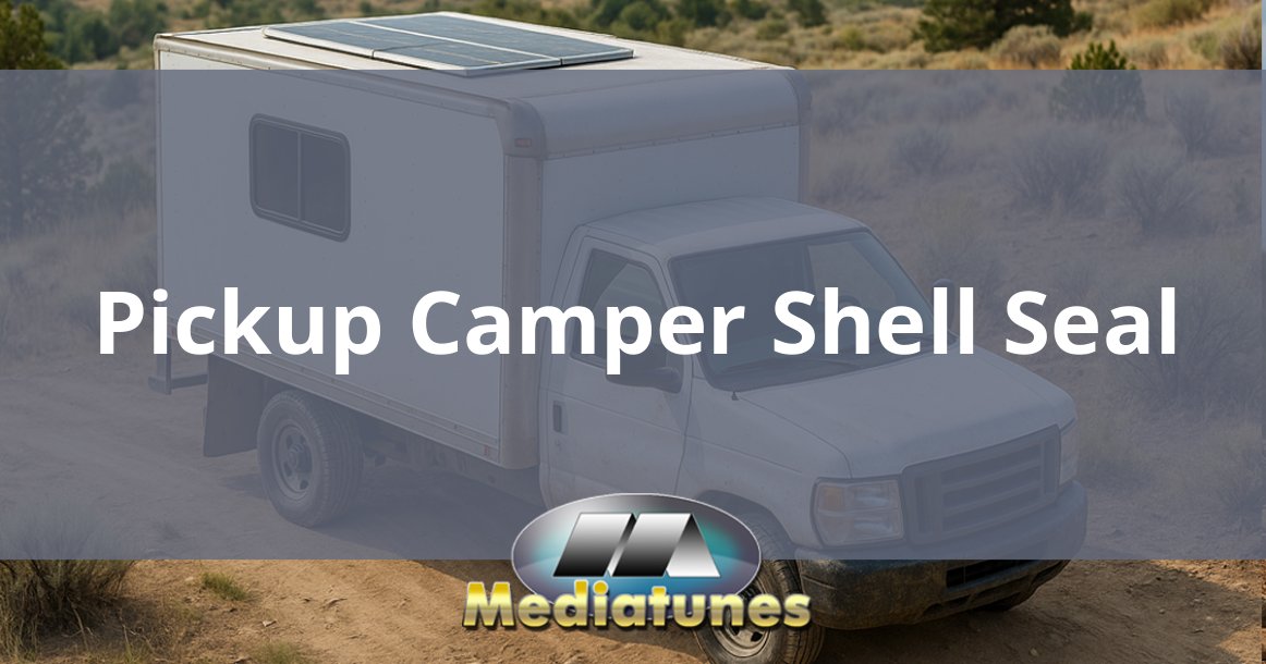 Pickup Camper Shell Seal