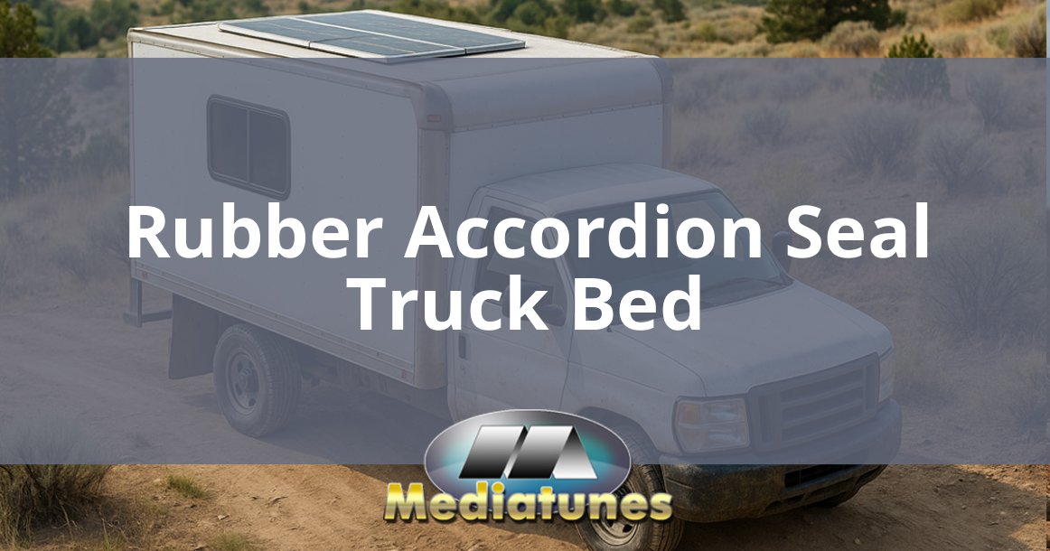 Rubber Accordion Seal Truck Bed