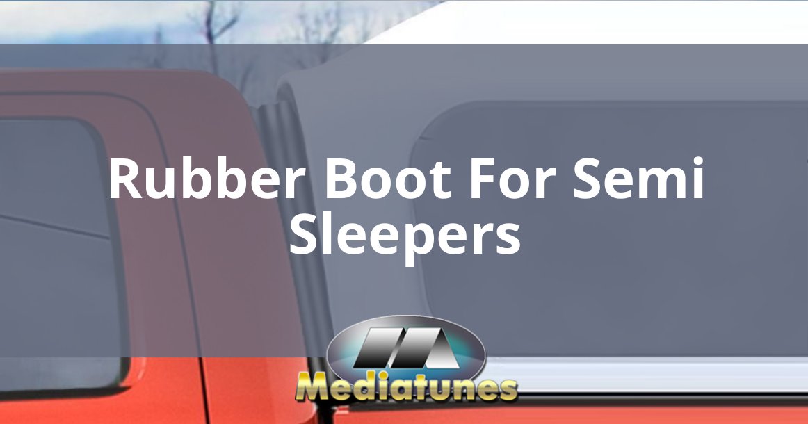 Rubber Boot For Semi Sleepers