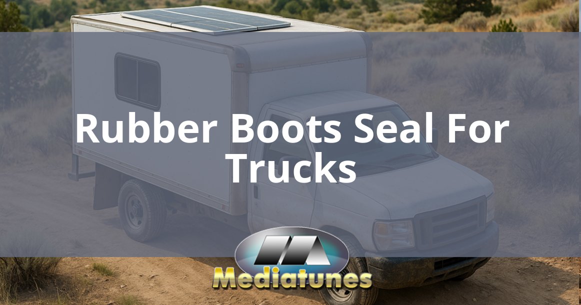 Rubber Boots Seal For Trucks