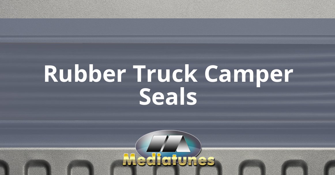 Rubber Truck Camper Seals