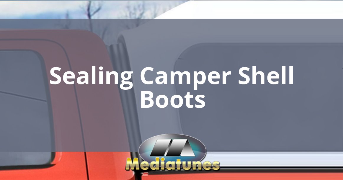 Sealing Camper Shell Boots